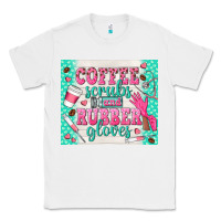 White coffee scrubs and rubber gloves Classic Tee - TumblerDesignByShophia