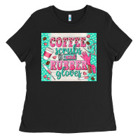 Coffee Scrubs And Rubber Gloves Ladies Tee | Teevron
