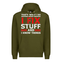 Army Green Funny I Fix Stuff And I Know Things That's What I Do Funny T Shirt Premium Hoodie - maiPhamDesign