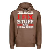 Chestnut Funny I Fix Stuff And I Know Things That's What I Do Funny T Shirt Premium Hoodie - maiPhamDesign