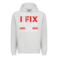 Dove Grey Funny I Fix Stuff And I Know Things That's What I Do Funny T Shirt Premium Hoodie - maiPhamDesign