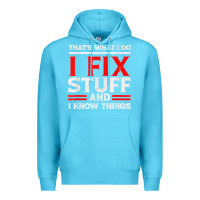 Ocean Blue Funny I Fix Stuff And I Know Things That's What I Do Funny T Shirt Premium Hoodie - maiPhamDesign