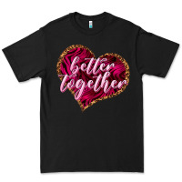 Black Better together Valentine's Day Premium Tee - HowdyJamesFarm