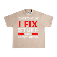 French Oak Funny I Fix Stuff And I Know Things That's What I Do Funny T Shirt Urban Heavy Tee - maiPhamDesign