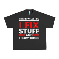 Pigment Black Funny I Fix Stuff And I Know Things That's What I Do Funny T Shirt Urban Heavy Tee - maiPhamDesign