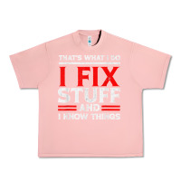 Salmon Funny I Fix Stuff And I Know Things That's What I Do Funny T Shirt Urban Heavy Tee - maiPhamDesign