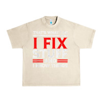 Sandshell Funny I Fix Stuff And I Know Things That's What I Do Funny T Shirt Urban Heavy Tee - maiPhamDesign