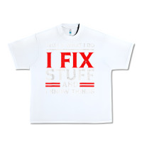 White Funny I Fix Stuff And I Know Things That's What I Do Funny T Shirt Urban Heavy Tee - maiPhamDesign