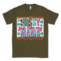 Army Green sassy just like my mama Classic Tee - TumblerDesignByShophia