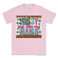 Bubblegum Pink sassy just like my mama Classic Tee - TumblerDesignByShophia