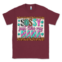 Burgundy sassy just like my mama Classic Tee - TumblerDesignByShophia