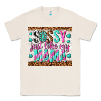 Natural sassy just like my mama Classic Tee - TumblerDesignByShophia