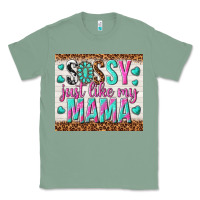 Sage sassy just like my mama Classic Tee - TumblerDesignByShophia