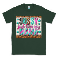 Sports Green sassy just like my mama Classic Tee - TumblerDesignByShophia