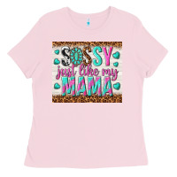 Bubblegum Pink sassy just like my mama Ladies Tee - TumblerDesignByShophia