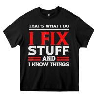 Funny I Fix Stuff And I Know Things That's What I Do Funny T Shirt Heavy Core Tee | Teevron