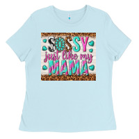 Baby Blue sassy just like my mama Ladies Tee - TumblerDesignByShophia