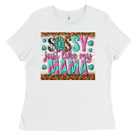 White sassy just like my mama Ladies Tee - TumblerDesignByShophia