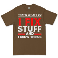 Cacao Funny I Fix Stuff And I Know Things That's What I Do Funny T Shirt Premium Tee - maiPhamDesign