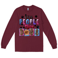 Burgundy Less people more dogs Mother's Day Long Sleeve Tee - FaDigitalArtStudio