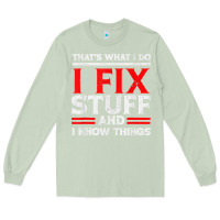 Matcha Funny I Fix Stuff And I Know Things That's What I Do Funny T Shirt Long Sleeve Tee - maiPhamDesign
