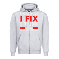 Heather Grey Funny I Fix Stuff And I Know Things That's What I Do Funny T Shirt Zipper Hoodie - maiPhamDesign