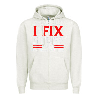 Oatmeal Heather Funny I Fix Stuff And I Know Things That's What I Do Funny T Shirt Zipper Hoodie - maiPhamDesign