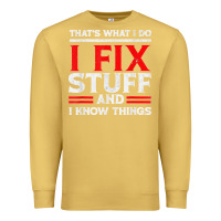 Antique Gold Funny I Fix Stuff And I Know Things That's What I Do Funny T Shirt Premium Sweatshirt - maiPhamDesign