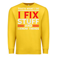 Lemon Funny I Fix Stuff And I Know Things That's What I Do Funny T Shirt Premium Sweatshirt - maiPhamDesign