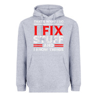 Heather Grey Funny I Fix Stuff And I Know Things That's What I Do Funny T Shirt Heavyweight Hoodie - maiPhamDesign