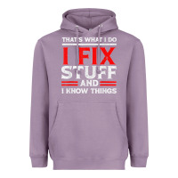 Lavender Funny I Fix Stuff And I Know Things That's What I Do Funny T Shirt Heavyweight Hoodie - maiPhamDesign