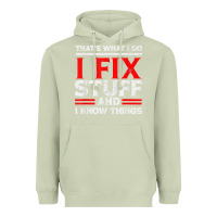 Matcha Funny I Fix Stuff And I Know Things That's What I Do Funny T Shirt Heavyweight Hoodie - maiPhamDesign