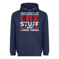 Navy Funny I Fix Stuff And I Know Things That's What I Do Funny T Shirt Heavyweight Hoodie - maiPhamDesign