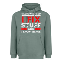 Sage Funny I Fix Stuff And I Know Things That's What I Do Funny T Shirt Heavyweight Hoodie - maiPhamDesign