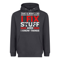 Smoke Funny I Fix Stuff And I Know Things That's What I Do Funny T Shirt Heavyweight Hoodie - maiPhamDesign