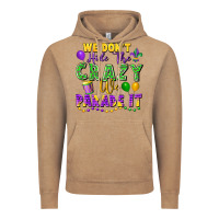 We Don't Hide The Crazy We Parade It Vintage Hoodie | Teevron