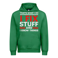 Emerald Funny I Fix Stuff And I Know Things That's What I Do Funny T Shirt Urban Hoodie - maiPhamDesign