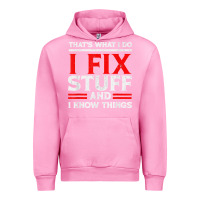 Fuchsia Pink Funny I Fix Stuff And I Know Things That's What I Do Funny T Shirt Urban Hoodie - maiPhamDesign