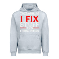 Heather Grey Funny I Fix Stuff And I Know Things That's What I Do Funny T Shirt Urban Hoodie - maiPhamDesign