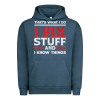 Pigment Midnight Navy Funny I Fix Stuff And I Know Things That's What I Do Funny T Shirt Urban Hoodie - maiPhamDesign