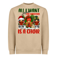 All I Want For Christmas Is A Choir Heavyweight Sweatshirt | Teevron