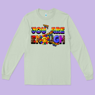 You Are Enough Long Sleeve Tee Designed By Fadigitalartstudio