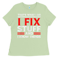 Matcha Funny I Fix Stuff And I Know Things That's What I Do Funny T Shirt Ladies Tee - maiPhamDesign