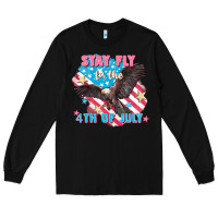 Black Stay fly for the 4th of July Long Sleeve Tee - FaDigitalArtStudio