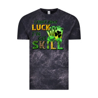 Cloud Black I don't need luck i've got skill Vintage Tee - CowGirlArtShop