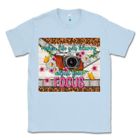 Dusty Blue when life gets blurry adjust your focus Classic Tee - TumblerDesignByShophia