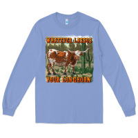 Colony Blue whatever lassos your longhorn Long Sleeve Tee - RanaPortraitStore
