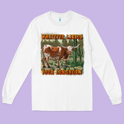 Whatever Lassos Your Longhorn Long Sleeve Tee Designed By Ranaportraitstore