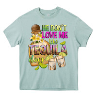 Arona He Don't Love Me Like Tequila Does Heavy Core Tee - texasbilliewilder