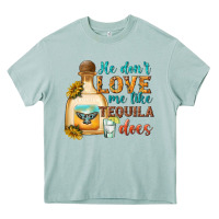 Arona He Don't Love Me Like Tequila Does Heavy Core Tee - texasbilliewilder